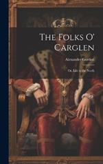 The Folks O' Carglen: Or, Life in the North