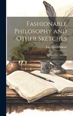 Fashionable Philosophy and Other Sketches: By Laurence Oliphant