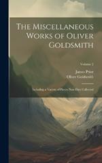 The Miscellaneous Works of Oliver Goldsmith: Including a Variety of Pieces Now First Collected; Volume 2