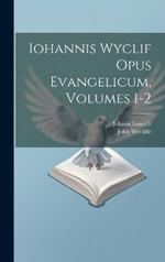 Iohannis Wyclif Opus Evangelicum, Volumes 1-2