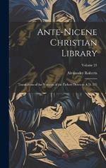 Ante-Nicene Christian Library: Translations of the Writings of the Fathers Down to A.D. 325; Volume 21