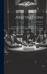 Arbitrations: A Text-Book for Surveyors: In Tabulated Form. Rev. in Accordance With the New Arbitration Act, and Giving Such Act in Full