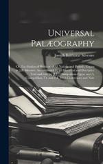 Universal Palæography: Or, Fac-Similes of Writings of All Nations and Periods, Copies by J.B. Silvestre. Accompanied by an Historical and Decriptive Text and Intr. by [J.J.] Champollion-Figeac and A. Champollion, Tr. and Ed., With Corrections and Note