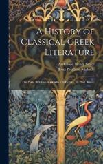A History of Classical Greek Literature: The Poets (With an Appendix On Homer, by Prof. Sayce)