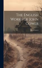 The English Works Of John Gower