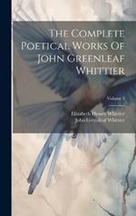 The Complete Poetical Works Of John Greenleaf Whittier; Volume 1