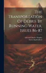 The Transportation Of Débris By Running Water, Issues 86-87