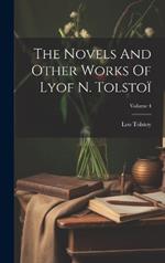 The Novels And Other Works Of Lyof N. Tolstoï; Volume 4