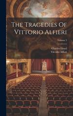 The Tragedies Of Vittorio Alfieri; Volume 3