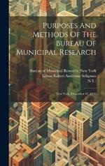 Purposes And Methods Of The Bureau Of Municipal Research: New York, December 12, 1907