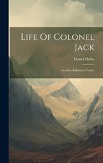 Life Of Colonel Jack: Another Robinson Crusoe