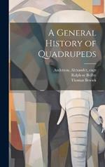 A General History of Quadrupeds