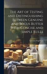 The Art of Testing and Distinguishing Between Genuine and Bogus Butter With Concise and Simple Rules