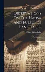 Observations On The Hausa And Fulfulde Languages: With Examples