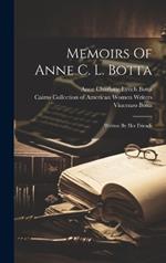 Memoirs Of Anne C. L. Botta: Written By Her Friends