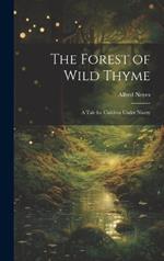 The Forest of Wild Thyme: A Tale for Children Under Ninety