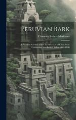 Peruvian Bark: A Popular Account of the Introduction of Chinchona Cultivation Into British India, 1860-1880