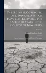 The Lectures, Corrected and Improved, Which Have Been Delivered for a Series of Years in the College of New Jersey: On the Subjects of Moral and Political Philosophy; Volume 2