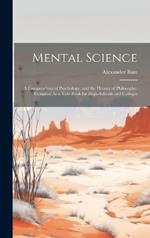 Mental Science: A Compendium of Psychology, and the History of Philosophy, Designed As a Text-Book for High-Schools and Colleges