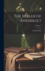 The Miller of Angibault; Volume 7