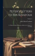 Peter's Letters to His Kinsfolk: To Which Is Added, Postscript Addressed to Samuel T. Coleridge; Volume 2