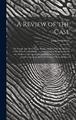 A Review of the Case: The People Agt. Rev. Henry Budge: Indicted for the Murder of His Wife Priscilla Budge ...: Containing an Examination of the Medico-Legal Questions Involved in the Case ... and the Judge's Charge in the Civil Action of Henry Budge A