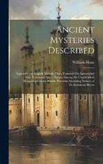 Ancient Mysteries Described: Especially the English Miracle Plays, Founded On Apocryphal New Testament Story, Extant Among the Unpublished Manuscripts in the British Museum: Including Notices of Ecclesiastical Shows