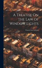 A Treatise On the Law of Window Lights