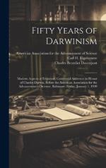 Fifty Years of Darwinism: Modern Aspects of Evolution; Centennial Addresses in Honor of Charles Darwin, Before the American Association for the Advancement of Science, Baltimore, Friday, January 1, 1909