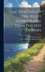 The Speeches of the Right Honourable John Philpot Curran