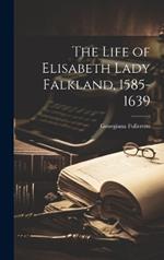 The Life of Elisabeth Lady Falkland, 1585-1639