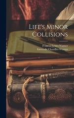 Life's Minor Collisions