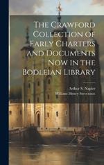 The Crawford Collection of Early Charters and Documents now in the Bodleian Library