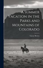 A Summer Vacation in the Parks and Mountains of Colorado