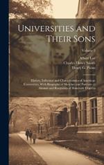 Universities and Their Sons; History, Influence and Characteristics of American Universities, With Biographical Sketches and Portraits of Alumni and Recipients of Honorary Degrees; Volume 3