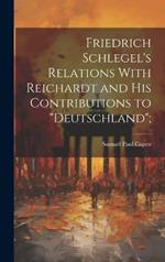 Friedrich Schlegel's Relations With Reichardt and his Contributions to 