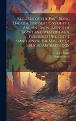 Records of the Past: Being English Translations of the Ancient Monuments of Egypt and Western Asia, Published Under the Sanction of the Society of Biblical Archaeology: 8