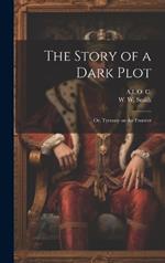 The Story of a Dark Plot: Or, Tyranny on the Frontier