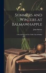 Summers and Winters at Balmawhapple: A Second Series of The Table-Talk of Shirley