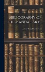 Bibliography of the Manual Arts