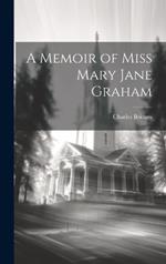 A Memoir of Miss Mary Jane Graham