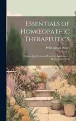 Essentials of Homoeopathic Therapeutics: Being a Quiz Compend Upon the Application of Homoeopathic Rem