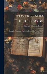 Proverbs and Their Lessons: Being the Substance of Lectures Delivered to Young Men's Societies at Po