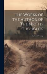 The Works of the Author of The Night-Thoughts