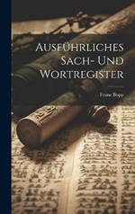 Ausführliches Sach- Und Wortregister