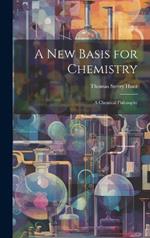 A New Basis for Chemistry: A Chemical Philosophy