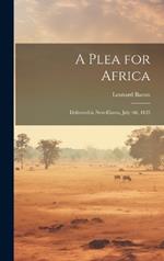 A Plea for Africa: Delivered in New-Haven, July 4th, 1825