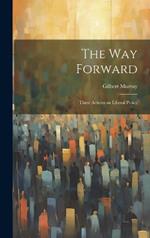 The Way Forward: Three Articles on Liberal Policy