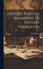 History Rescued in Answer To History Vindicated