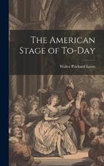 The American Stage of To-day